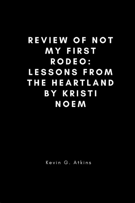 Buy Review of Not My First Rodeo: Lessons from the Heartland by Kristi ...