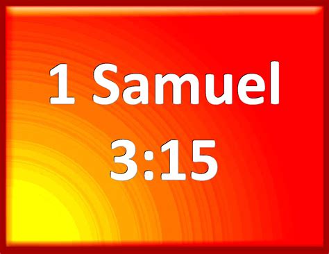 1 Samuel 3:15 And Samuel lay until the morning, and opened the doors of ...