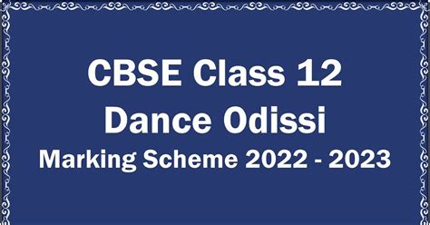CBSE Class 12 Dance Odissi – Marking Scheme 2022 - 2023 - Download ...