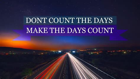 Dont Count The Days Make The Days Count HD Motivational Wallpapers | HD ...