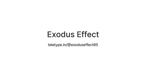 Exodus Effect — Teletype