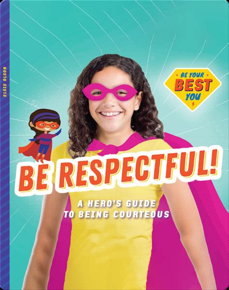 Be Respectful!: A Hero’s Guide to Being Courteous Book by Elsie Olson ...