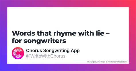 132 Words that rhyme with lie for Songwriters - Chorus Songwriting App