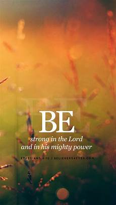 Lock Screen Bible Verse Wallpaper For Android Phone by Be Strong In The Lord Believers4ever Lock Screen Bible Verse Wallpaper For Android Phone