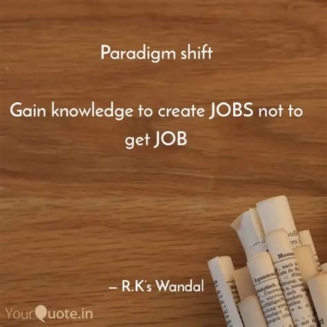 Paradigm shift Gain kno... | Quotes & Writings by Ravi Kulkarni | YourQuote