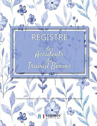 Buy Registre des accidents du travail bénins: Conforme aux articles L ...