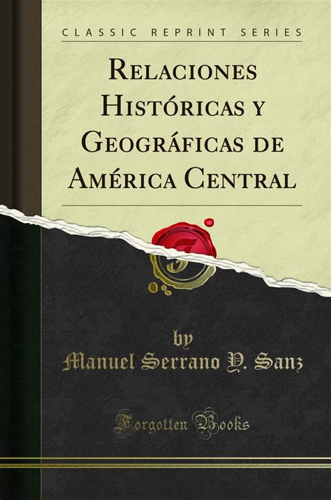 Buy Relaciones Históricas Y Geográficas de América Central (Classic ...