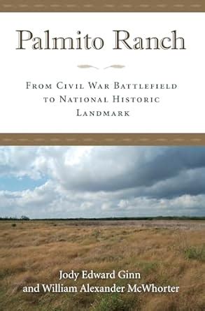 Buy Palmito Ranch: From Civil War Battlefield to National Historic ...