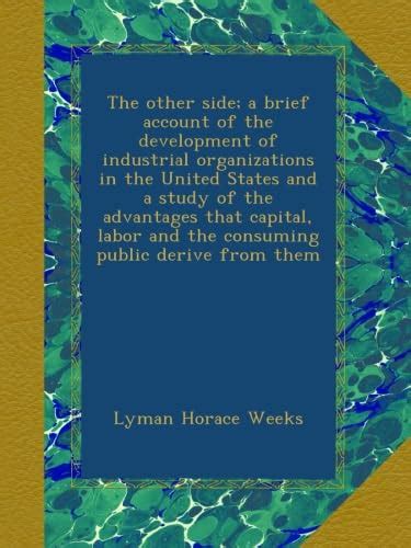 The other side; a brief account of the development of industrial ...