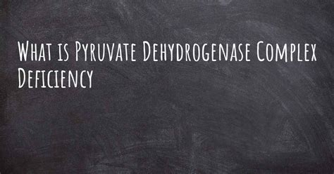 Image result for Pyruvate Dehydrogenase Complex Deficiency
