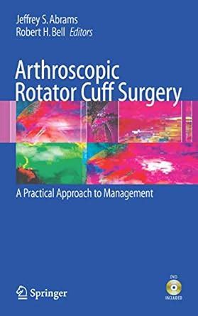 Buy Arthroscopic Rotator Cuff Surgery: a Practical Approach to ...