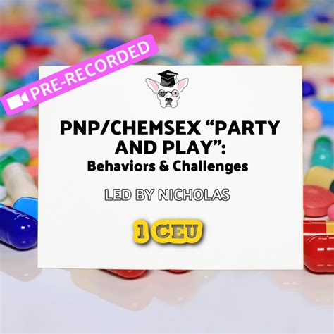 PNP/Chemsex "Party and Play": Behaviors & Challenges #recorded - CEUs ...