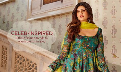 Celeb-Inspired Ethnic Fashion Trends to Watch Out for in 2023