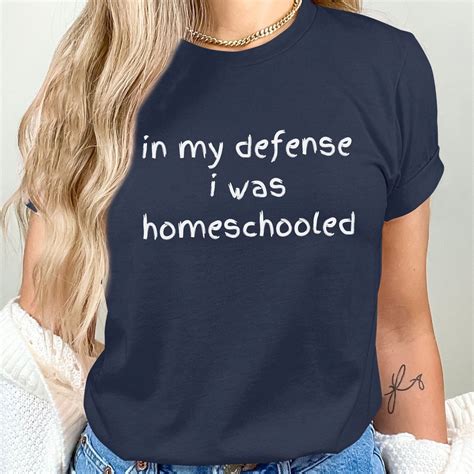 Funny Homeschooled in My Defense Homeschooling Tee, Sarcastic Distance ...