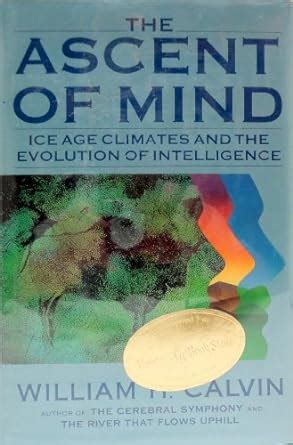 Buy The Ascent of the Mind: Ice Age Climates and the Evolution of ...