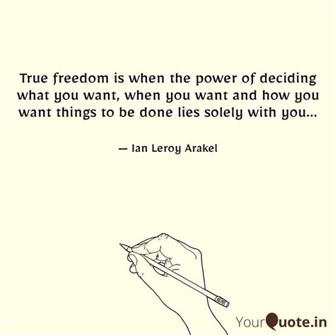 True freedom is when the ... | Quotes & Writings by Ian Leroy Arakel ...
