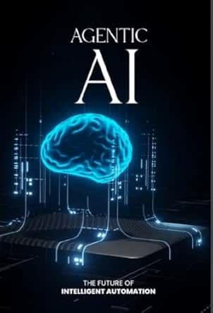 Agentic AI: The Future of Intelligent Automation eBook : Qureshi, Bilal ...
