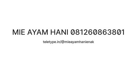 MIE AYAM HANI 081260863801 — Teletype