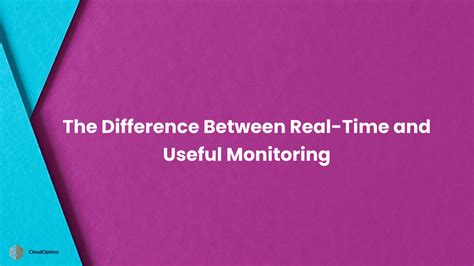 The Difference Between Real-Time and Useful Monitoring