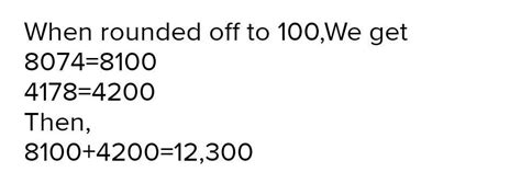 Estimate the round of nearest hundred 8074+ 4178 - Brainly.in