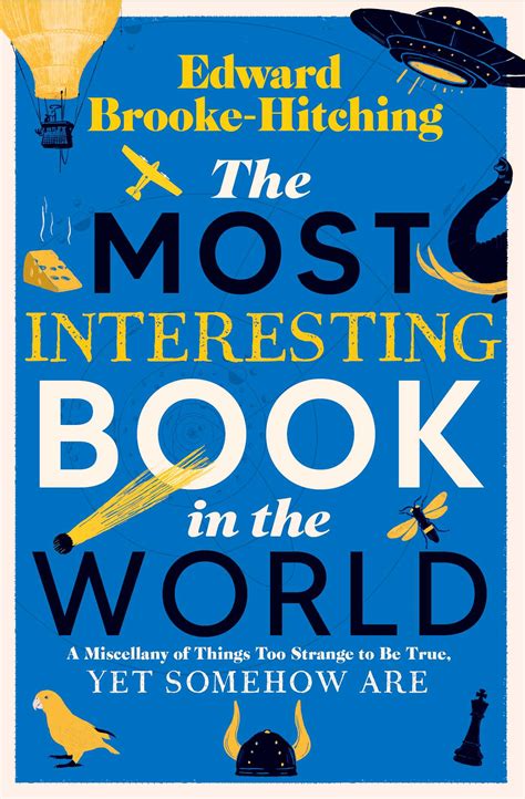 The Most Interesting Book in the World eBook by Edward Brooke-Hitching ...