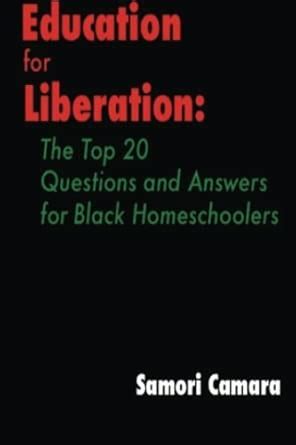 Education for Liberation: The Top 20 Questions and Answers for Black ...