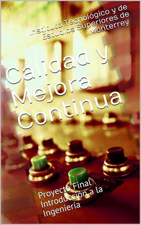 Calidad y Mejora Continua: Proyecto Final Introducción a la Ingeniería ...