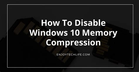 Image result for Memory Compression Disable
