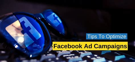 Tips To Optimize Facebook Ad Campaigns