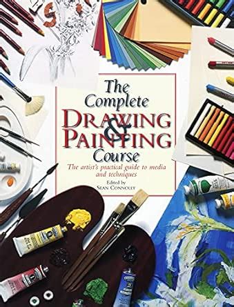 Buy The Complete Drawing and Painting Course: The Artist's Practical ...