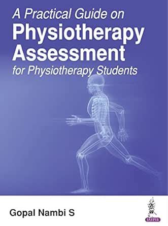 A Practical Guide on Physiotherapy Assessment for Physiotherapy ...