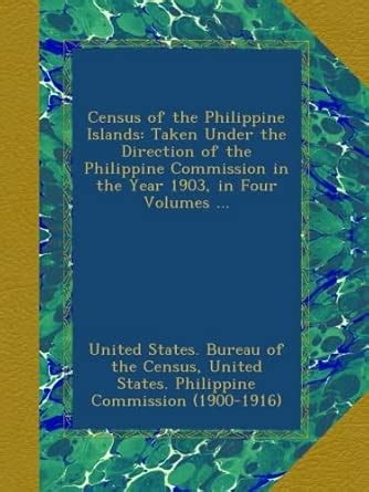 Census of the Philippine Islands: Taken Under the Direction of the ...