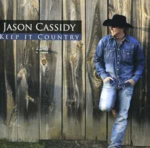 Keep It Country: Jason Cassidy, Jason Cassidy, Jamey Johnson, Wayd ...
