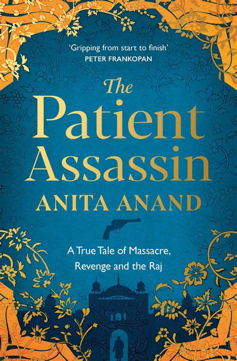 The Patient Assassin: A True Tale of Massacre, Revenge and the Raj ...