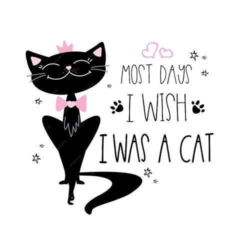 Black cat and letering most day i wish i was a cat vector illustration ...
