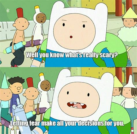 Finn advice about fear. | Adventure time quotes, Adventure time funny ...