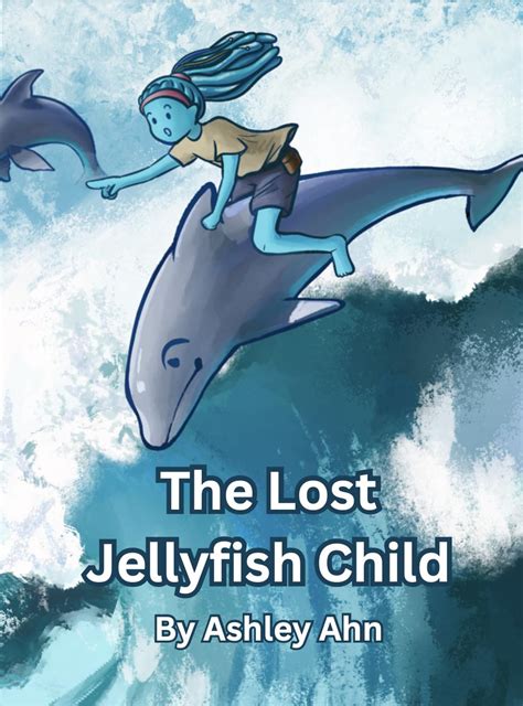 The Lost Jellyfish Child eBook : Ahn, Ashley: Amazon.in: Kindle Store