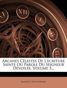 Arcanes Celestes de l'Ecriture Sainte Ou Parole Du Seigneur Devoilee ...