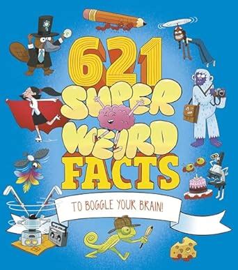 621 Super Weird Facts to Boggle Your Brain : Seguin-Magee, Luke, Potter ...