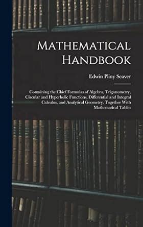 Buy Mathematical Handbook: Containing the Chief Formulas of Algebra ...