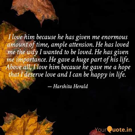 I love him because he has... | Quotes & Writings by harshita harry ...