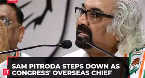 Sam Pitroda steps down as Congress' overseas chief amid row over racist ...