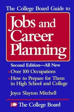 The College Board Guide to Jobs and Career Planning : Mitchell, Joyce ...