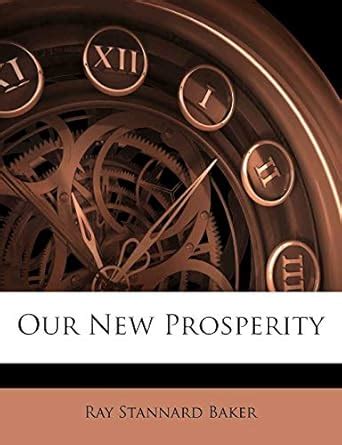 Our New Prosperity : Baker, Ray Stannard: Amazon.in: Books