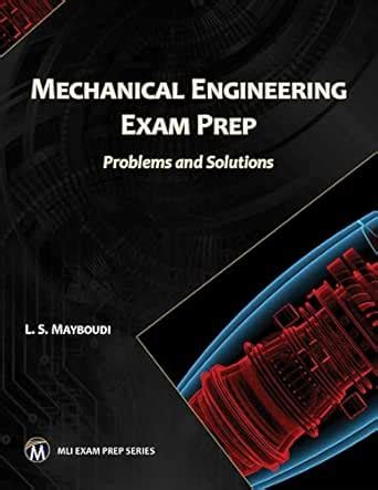 Mechanical Engineering Exam Prep: Problems and Solutions eBook ...