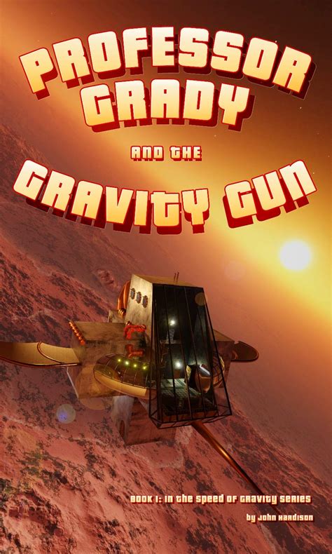 Professor Grady and the Gravity Gun (Speed of Gravity Book 1) eBook ...