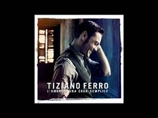 tiziano ferro l 232 una cosa semplice testo tiziano ferro tvm ti voglio con testo tiziano ferro l 232 una cosa semplice testo tiziano ferro tvm ti voglio con testo