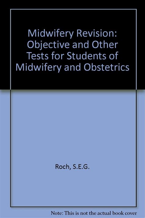 Midwifery Revision: Objective and Other Tests for Students of Midwifery ...