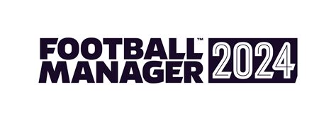 FOOTBALL MANAGER 2024 – EARLY ACCESS AVAILABLE NOW