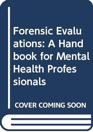 Buy Forensic Evaluations: A Handbook for Mental Health Professionals ...